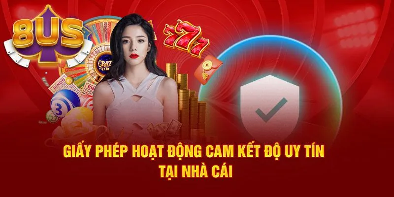 Giấy phép hoạt động 8US chứng minh cho sự uy tín của thương hiệu Giấy phép hoạt động 8US chứng minh cho sự uy tín của thương hiệu