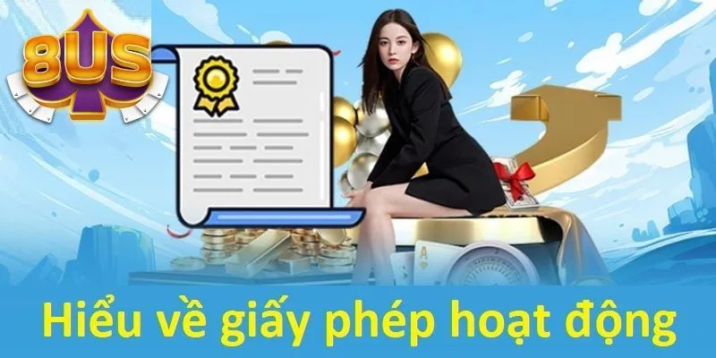Tìm hiểu đôi nét về giấy phép hoạt động 8US hiện nay Tìm hiểu đôi nét về giấy phép hoạt động 8US hiện nay